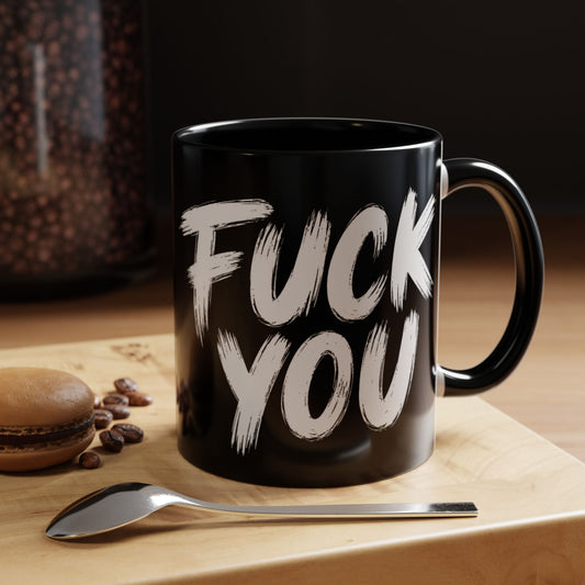 Fuck You Coffee Mug – Black Accent 11/15oz Bold Brush Lettering