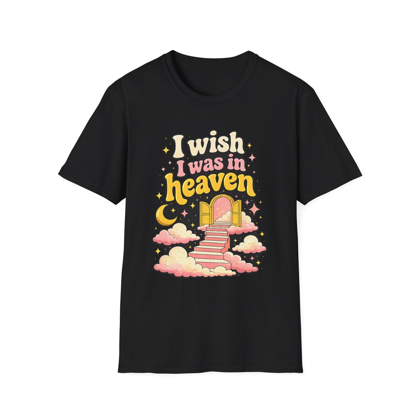 I WISH I WAS IN HEAVEN SHIRT