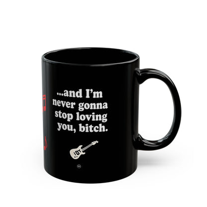 I Love you bitch black Cup (11oz/15oz)