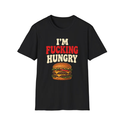I'm Fucking Hungry Burger Shirt