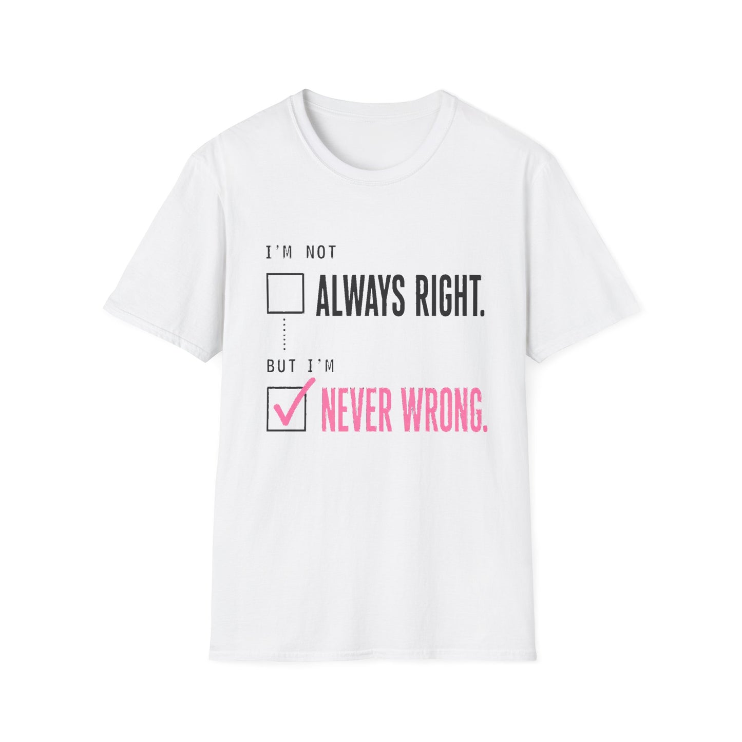 IM NEVER WRONG SHIRT