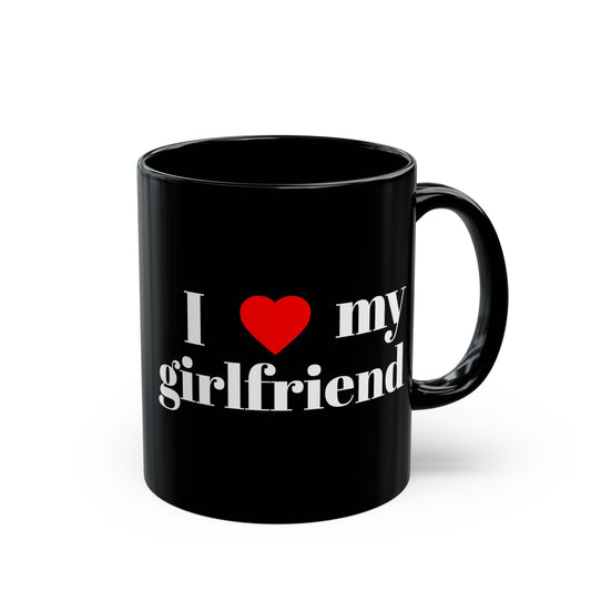 I  My Girlfriend Black Mug — Romantic Couple Coffee Cup (11oz, 15oz)