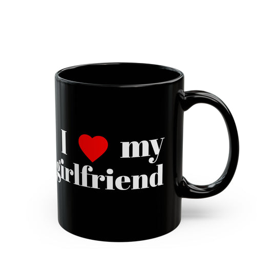 I  My Girlfriend Black Mug — Romantic Couple Coffee Cup (11oz, 15oz)