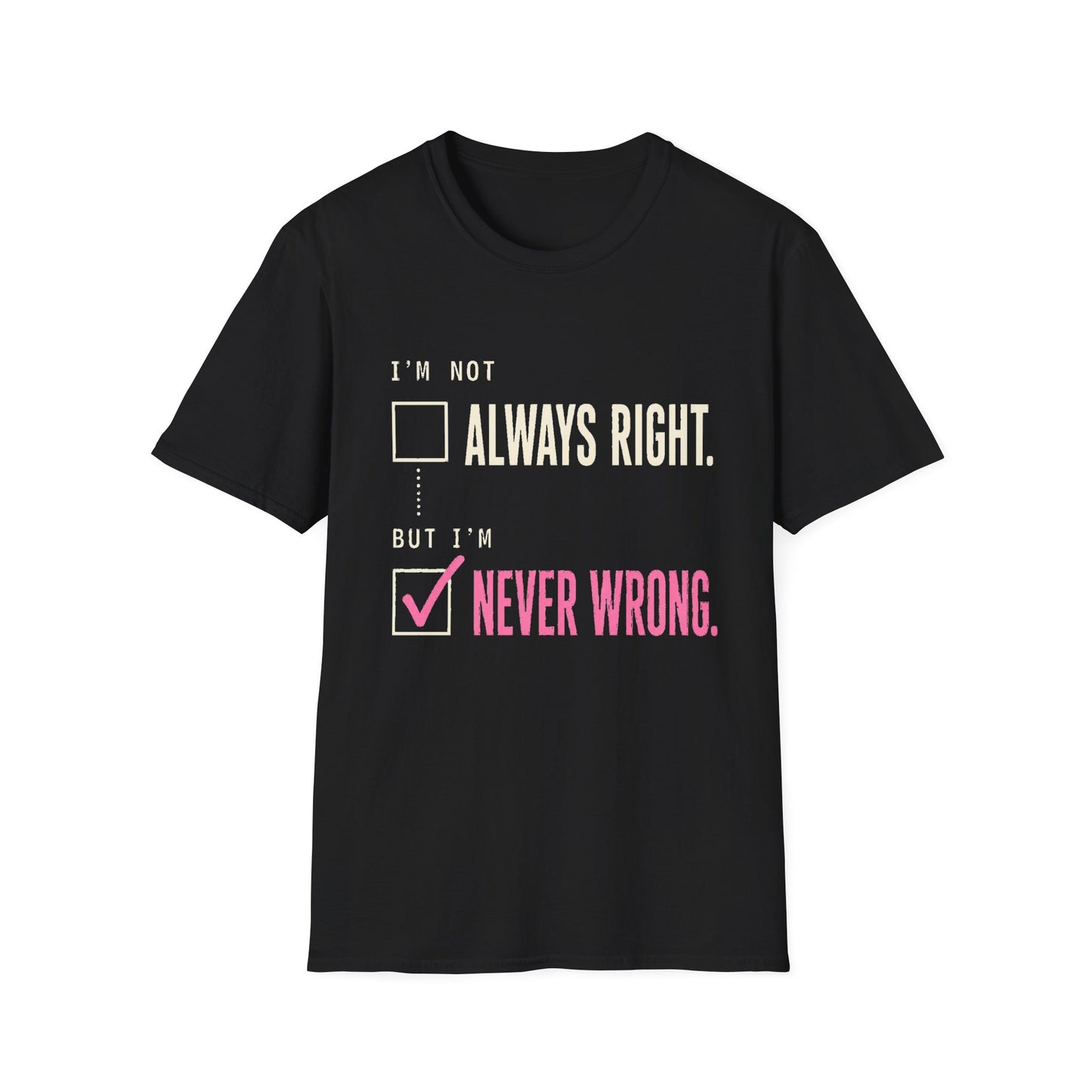 IM NEVER WRONG SHIRT