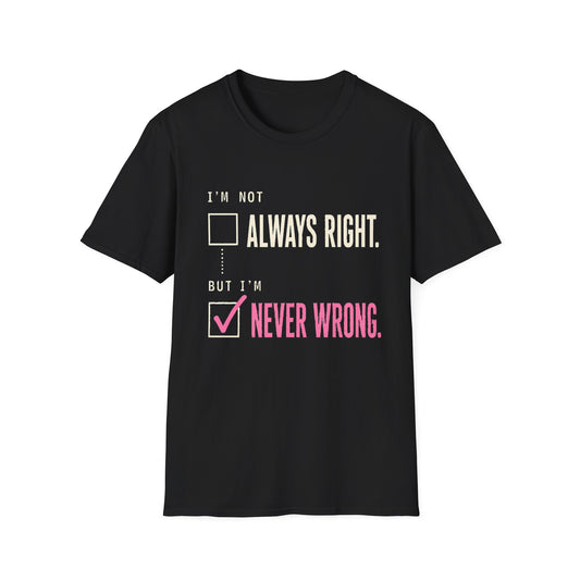 IM NEVER WRONG SHIRT